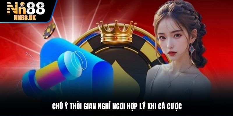 Chơi có trách nhiệm cần chú ý tới thời gian nghỉ ngơi