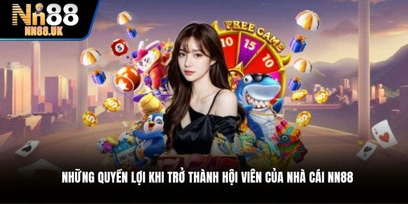 Những quyền lợi khi trở thành hội viên của nhà cái TN88