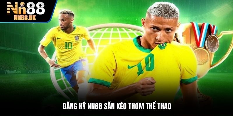 Đăng ký TN88 săn kèo thơm thể thao