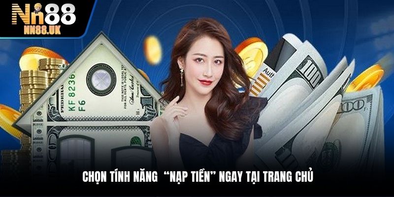 Chọn vào nạp tiền TN88 để thực hiện giao dịch nhanh