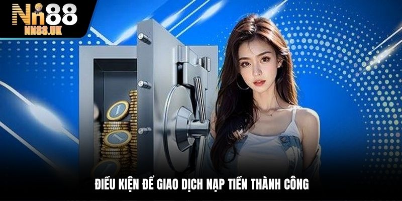 Điều kiện cần đảm bảo để giao dịch hoàn thành dễ dàng